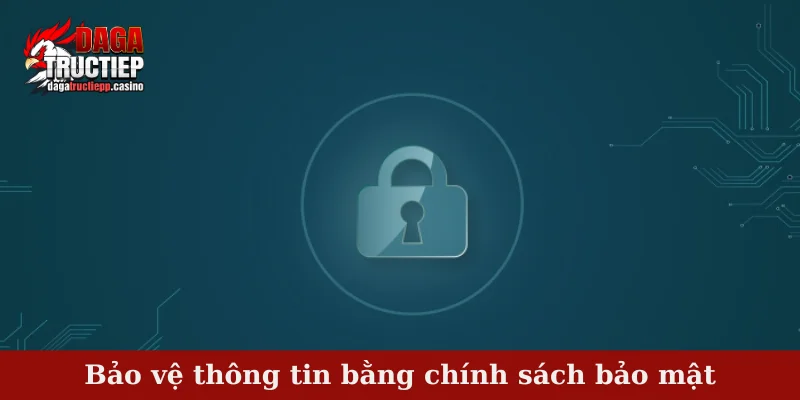 Bảo vệ thông tin bằng chính sách bảo mật