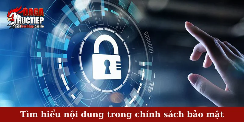 Tìm hiểu nội dung trong chính sách bảo mật